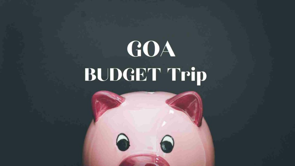 Goa budget trip plan